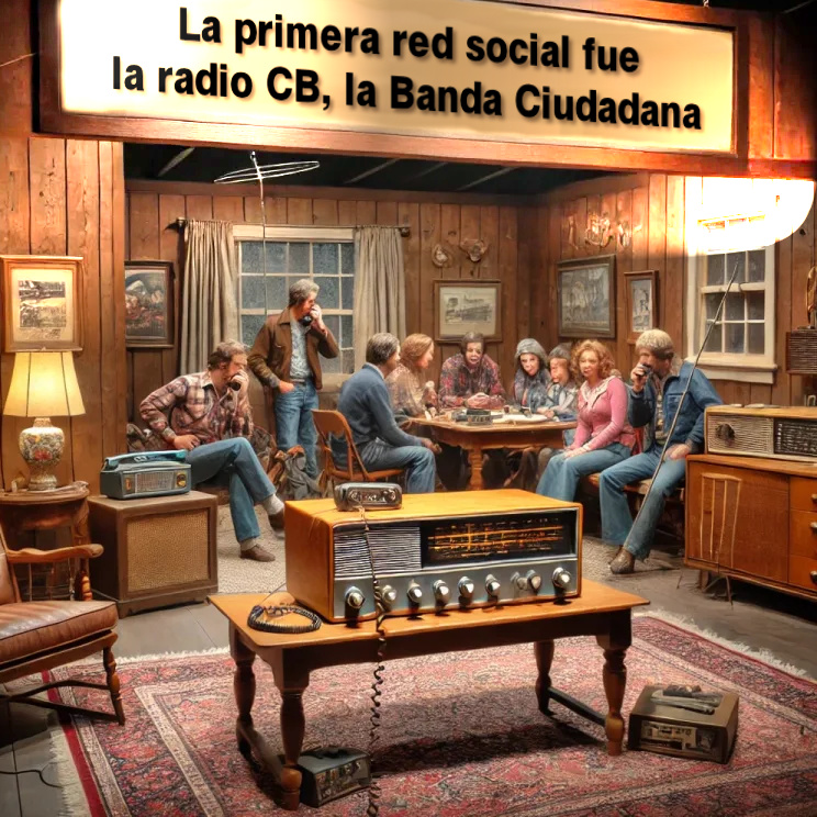 Las primera red social fue la radio CB, la Banda Ciudadana.